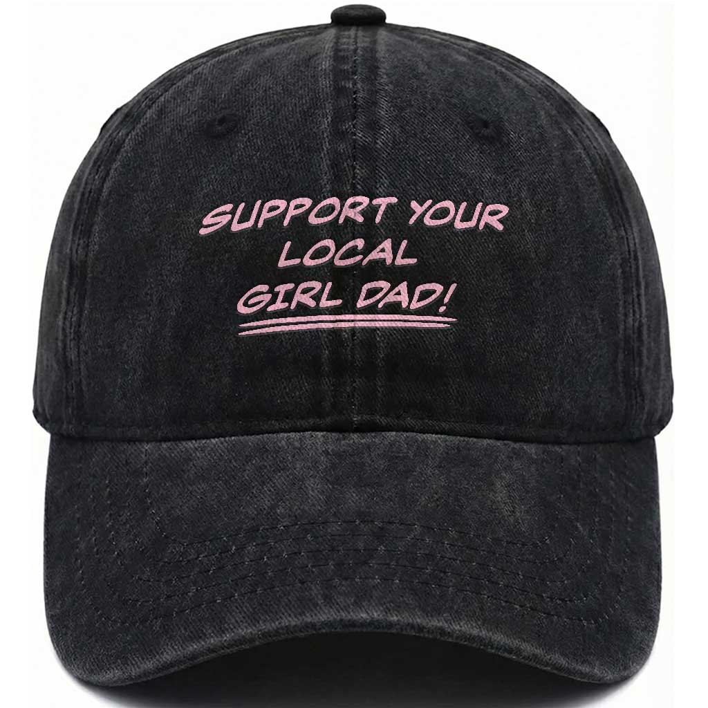 Support Your Local Girl Dad Washed Cotton Baseball Cap Dads Of Daughters Fathers Day