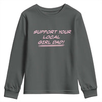 Support Your Local Girl Dad Youth Sweatshirt Dads Of Daughters Fathers Day