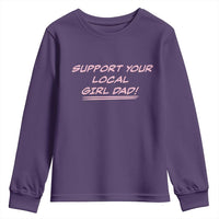 Support Your Local Girl Dad Youth Sweatshirt Dads Of Daughters Fathers Day