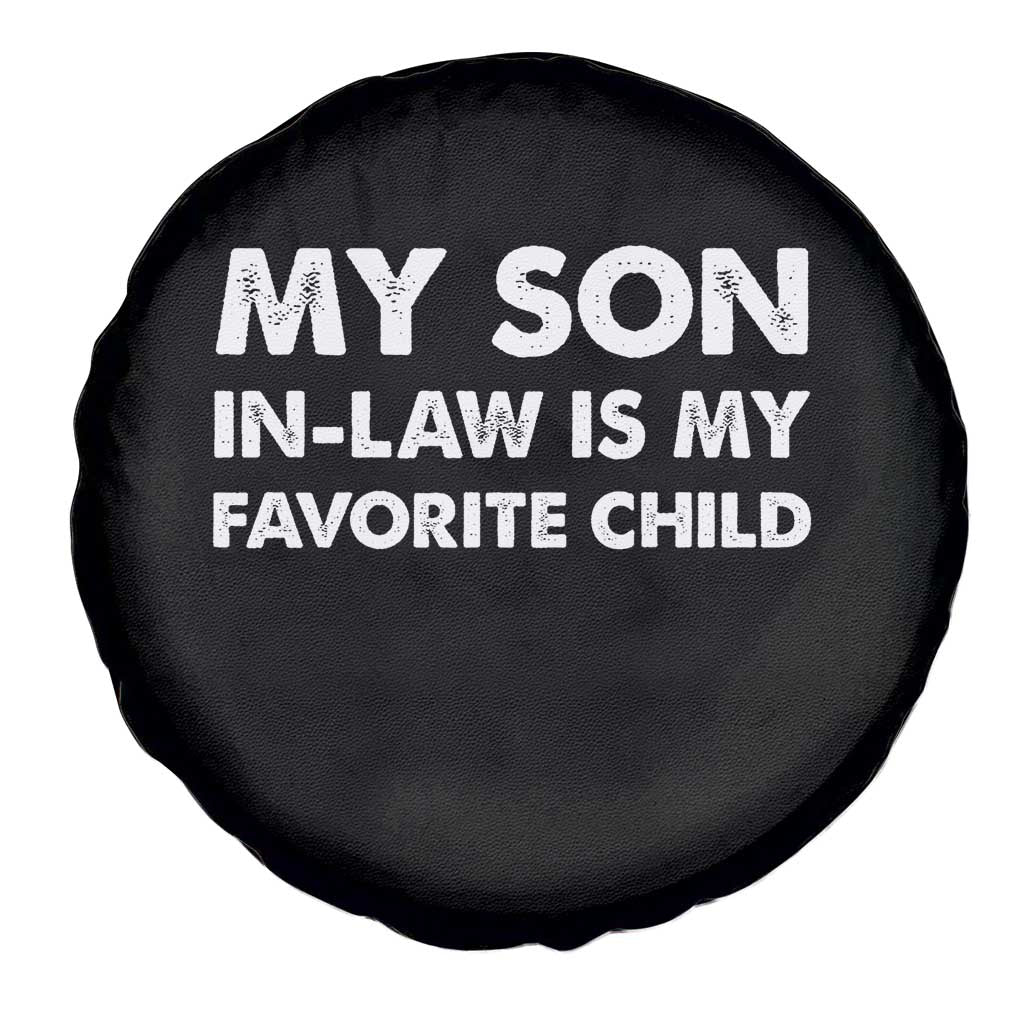 My Son In Law Is My Favorite Child Spare Tire Cover Funny Gift For Mother-in-Law Father-in-Law
