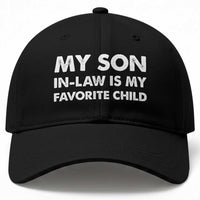 My Son In Law Is My Favorite Child Baseball Cap Funny Gift For Mother-in-Law Father-in-Law