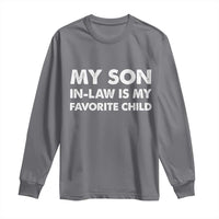 My Son In Law Is My Favorite Child Long Sleeve Shirt Funny Gift For Mother-in-Law Father-in-Law