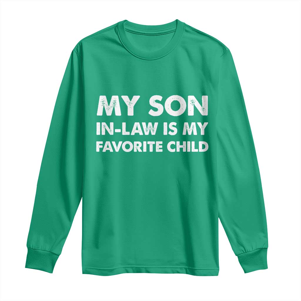 My Son In Law Is My Favorite Child Long Sleeve Shirt Funny Gift For Mother-in-Law Father-in-Law