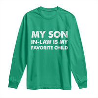 My Son In Law Is My Favorite Child Long Sleeve Shirt Funny Gift For Mother-in-Law Father-in-Law