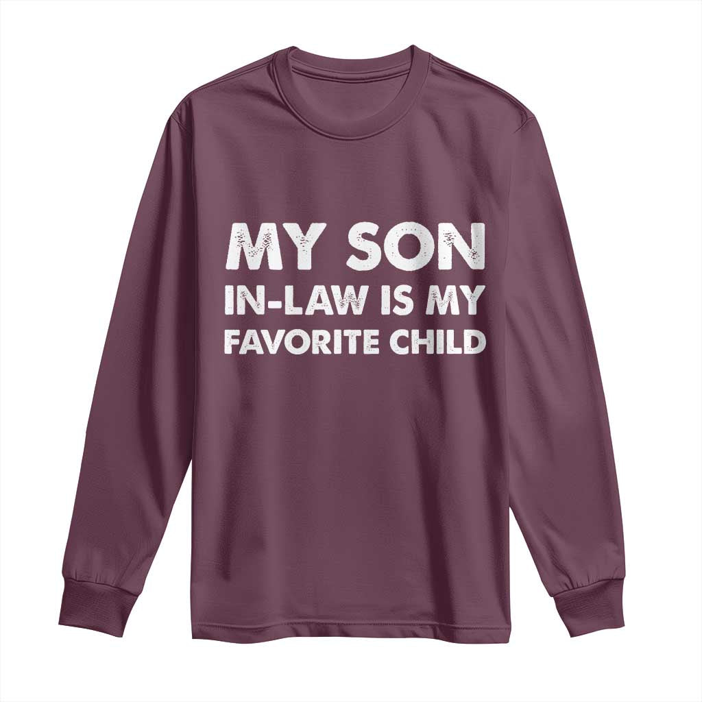 My Son In Law Is My Favorite Child Long Sleeve Shirt Funny Gift For Mother-in-Law Father-in-Law