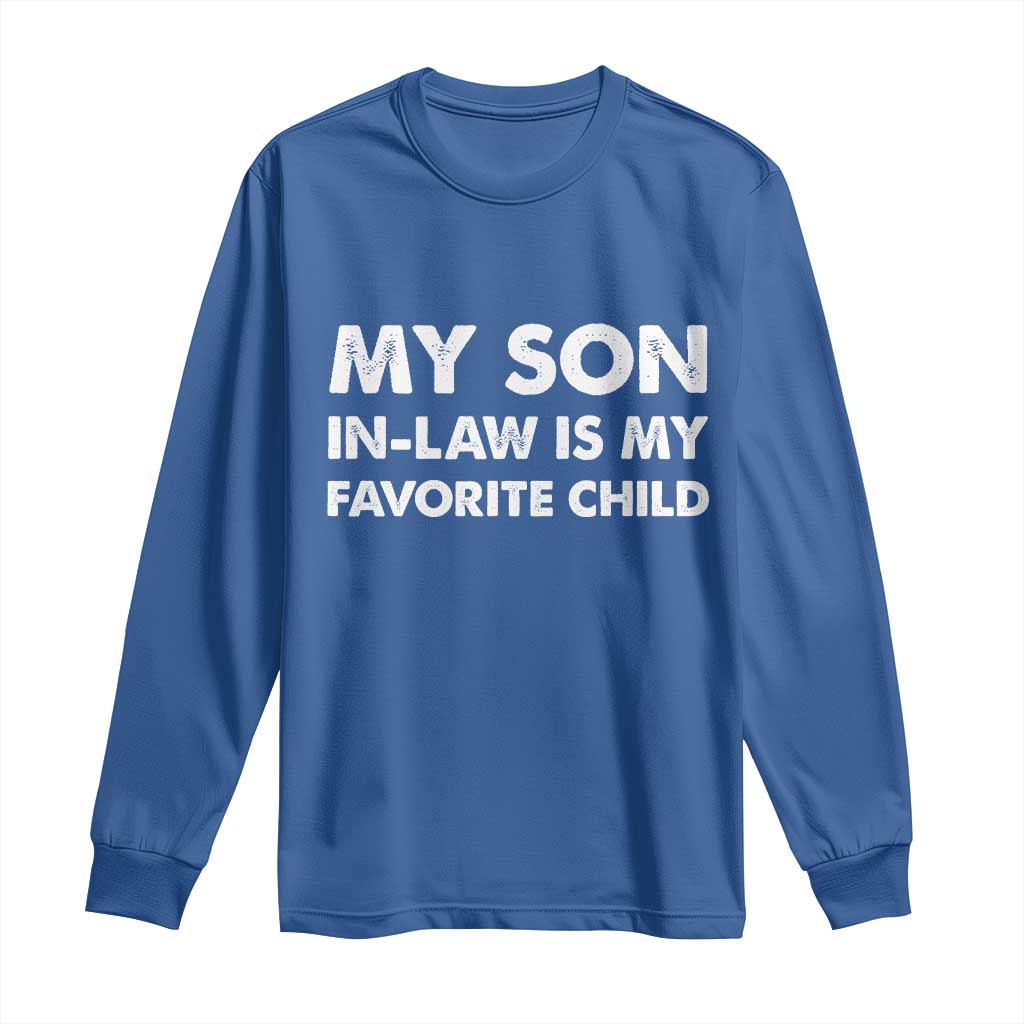 My Son In Law Is My Favorite Child Long Sleeve Shirt Funny Gift For Mother-in-Law Father-in-Law