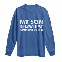 My Son In Law Is My Favorite Child Long Sleeve Shirt Funny Gift For Mother-in-Law Father-in-Law