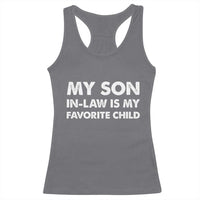My Son In Law Is My Favorite Child Racerback Tank Top Funny Gift For Mother-in-Law Father-in-Law