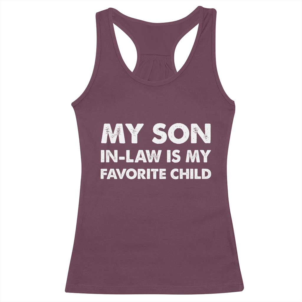 My Son In Law Is My Favorite Child Racerback Tank Top Funny Gift For Mother-in-Law Father-in-Law