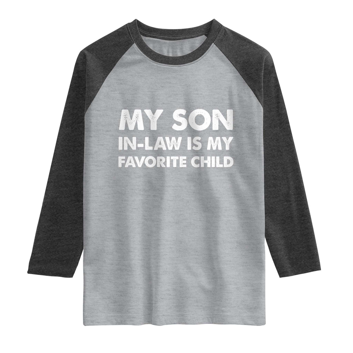 My Son In Law Is My Favorite Child Raglan Shirt Funny Gift For Mother-in-Law Father-in-Law