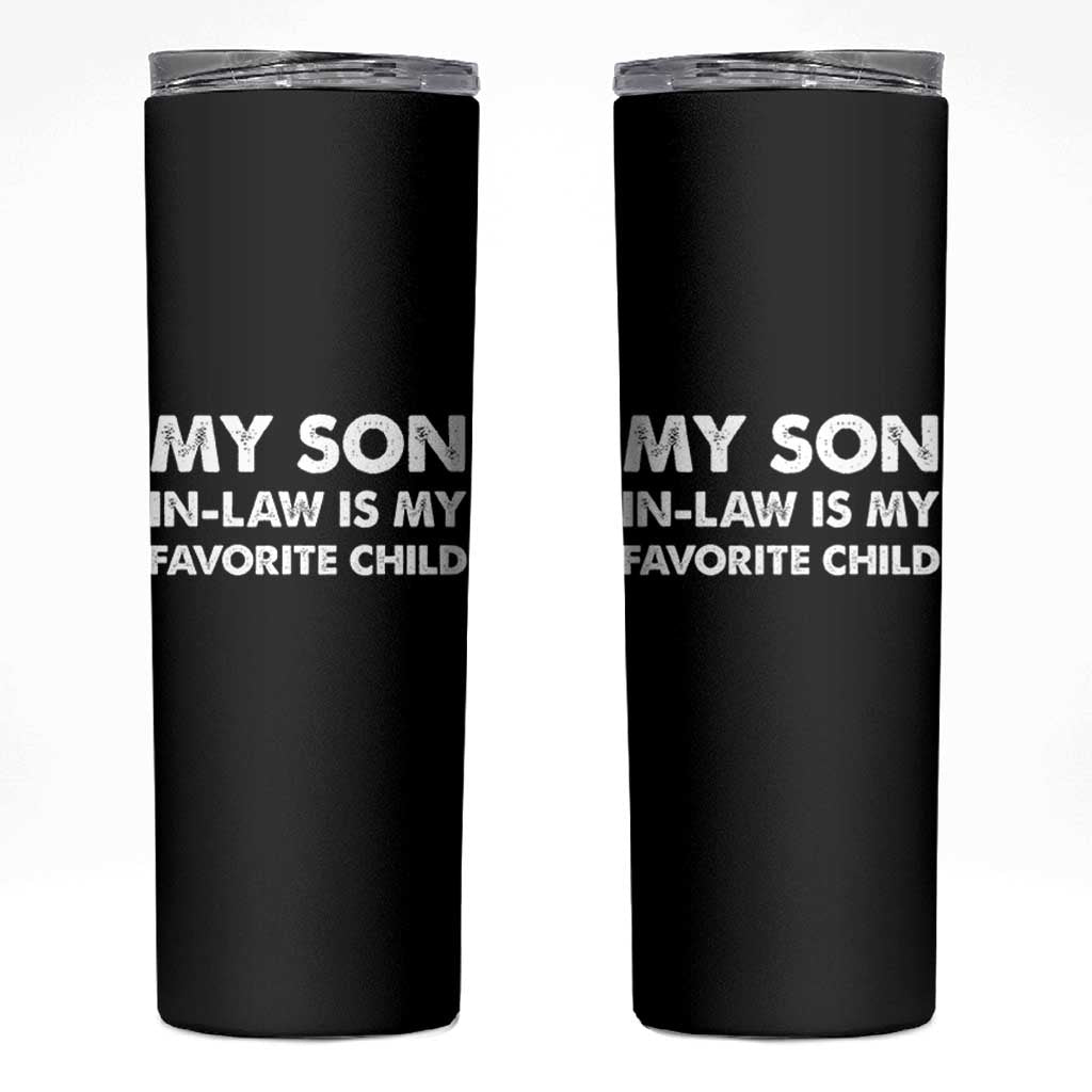 My Son In Law Is My Favorite Child Skinny Tumbler Funny Gift For Mother-in-Law Father-in-Law