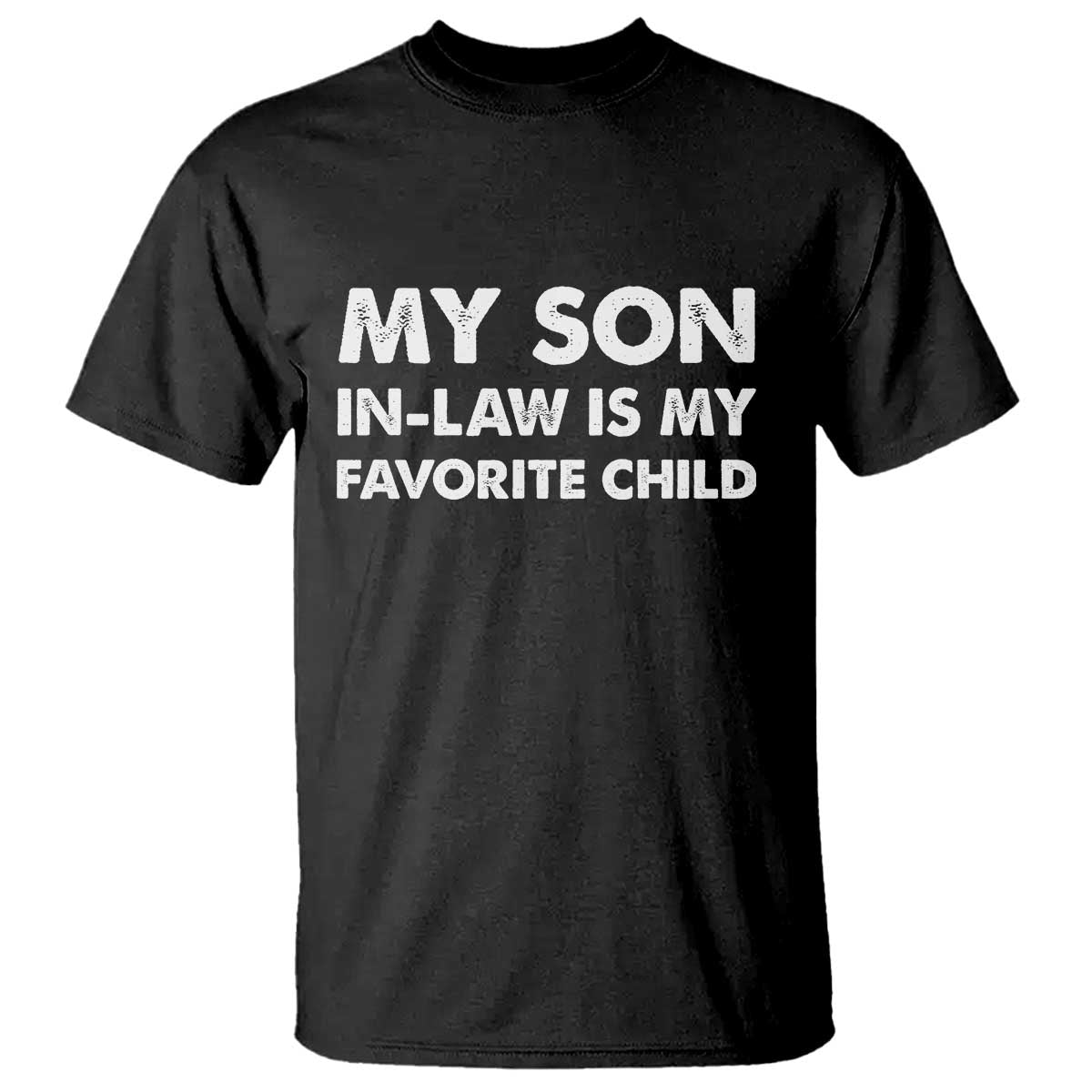 My Son In Law Is My Favorite Child T Shirt Funny Gift For Mother-in-Law Father-in-Law