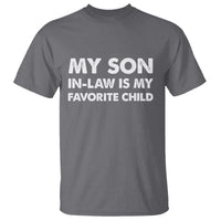My Son In Law Is My Favorite Child T Shirt Funny Gift For Mother-in-Law Father-in-Law