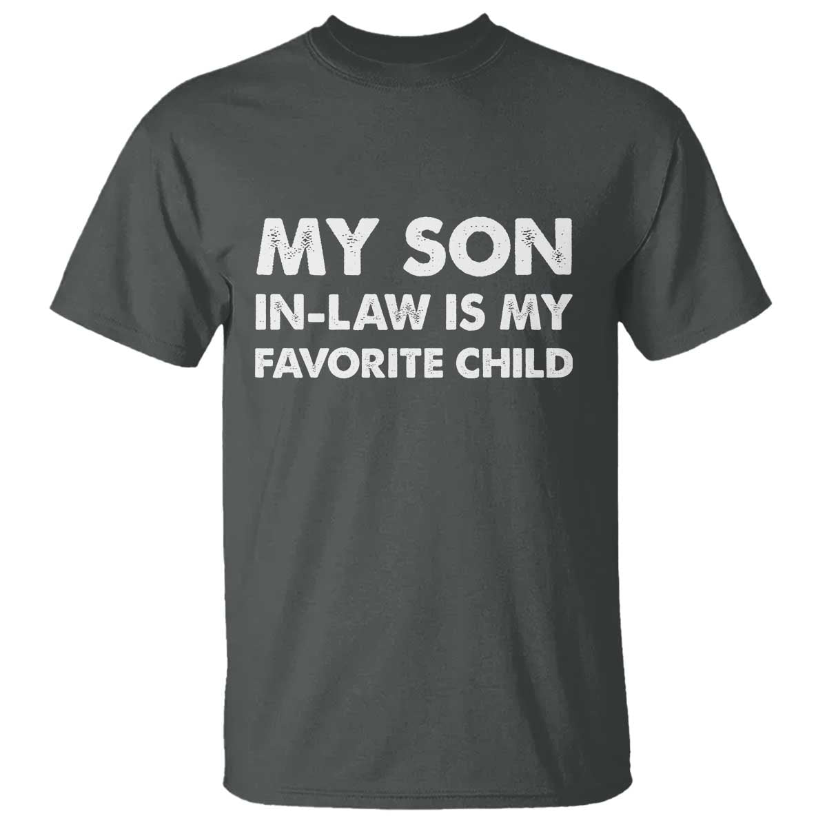 My Son In Law Is My Favorite Child T Shirt Funny Gift For Mother-in-Law Father-in-Law