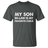 My Son In Law Is My Favorite Child T Shirt Funny Gift For Mother-in-Law Father-in-Law