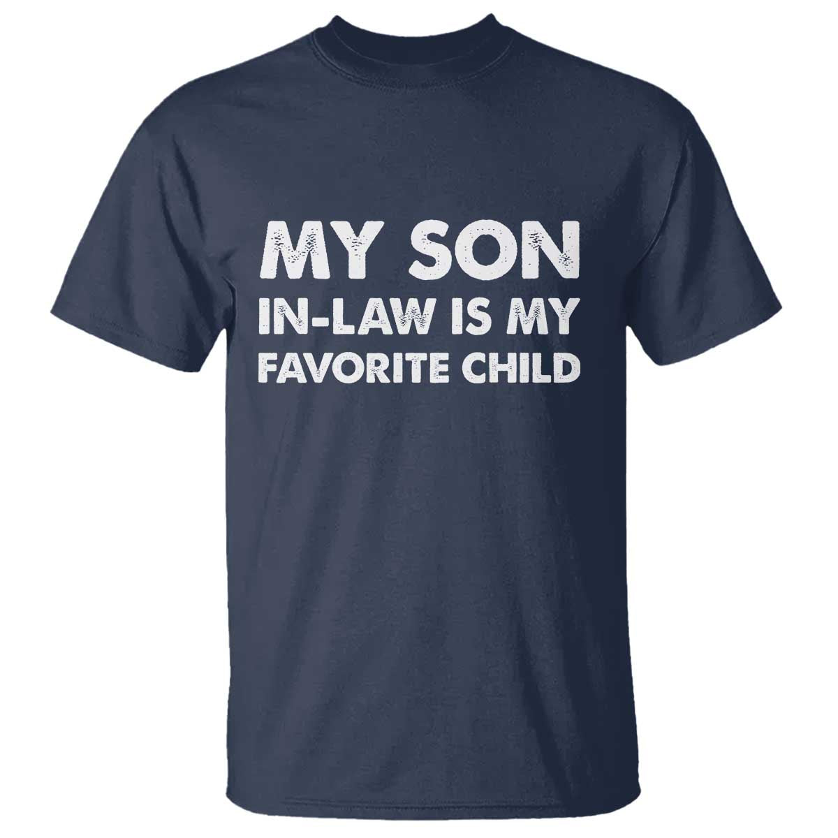 My Son In Law Is My Favorite Child T Shirt Funny Gift For Mother-in-Law Father-in-Law