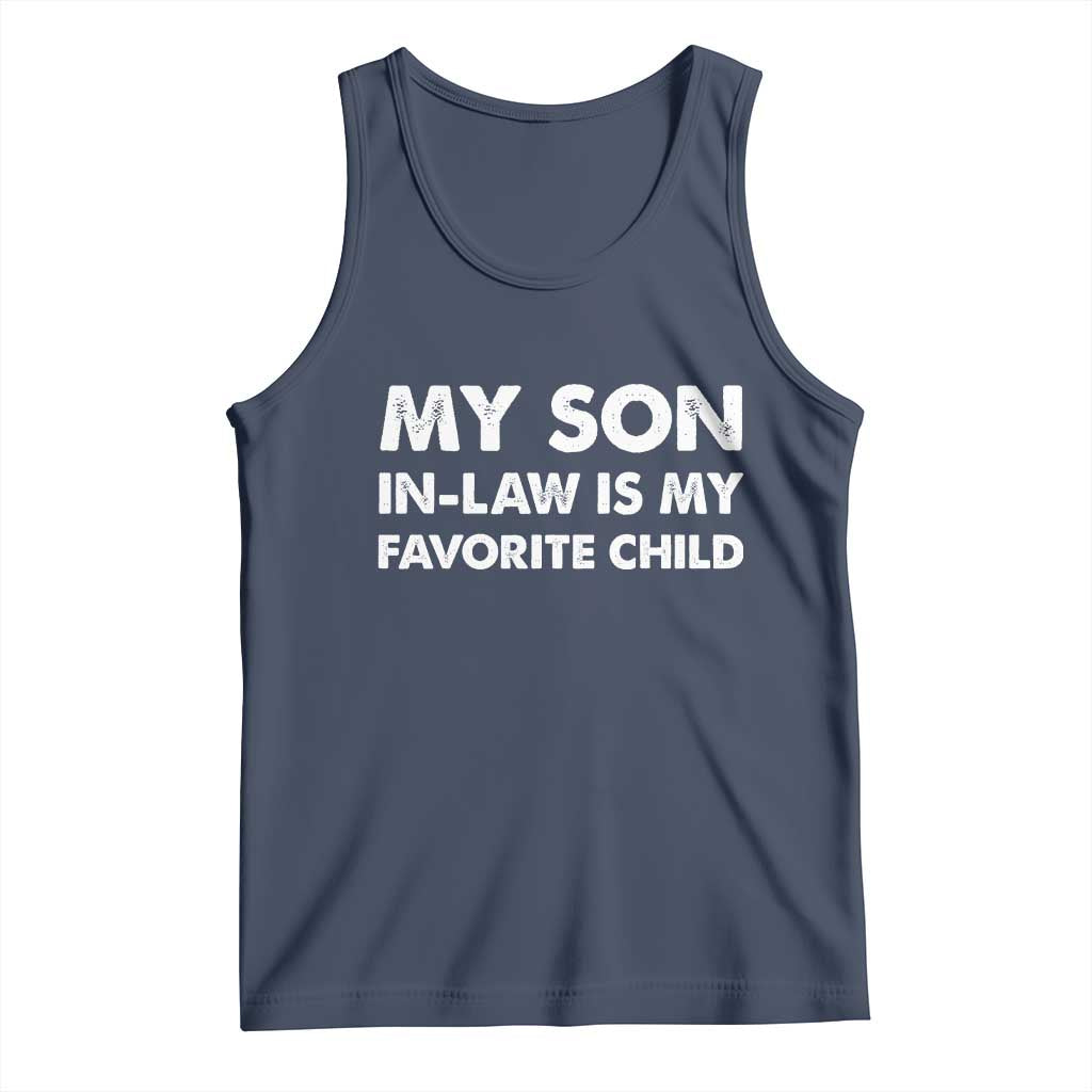 My Son In Law Is My Favorite Child Tank Top Funny Gift For Mother-in-Law Father-in-Law