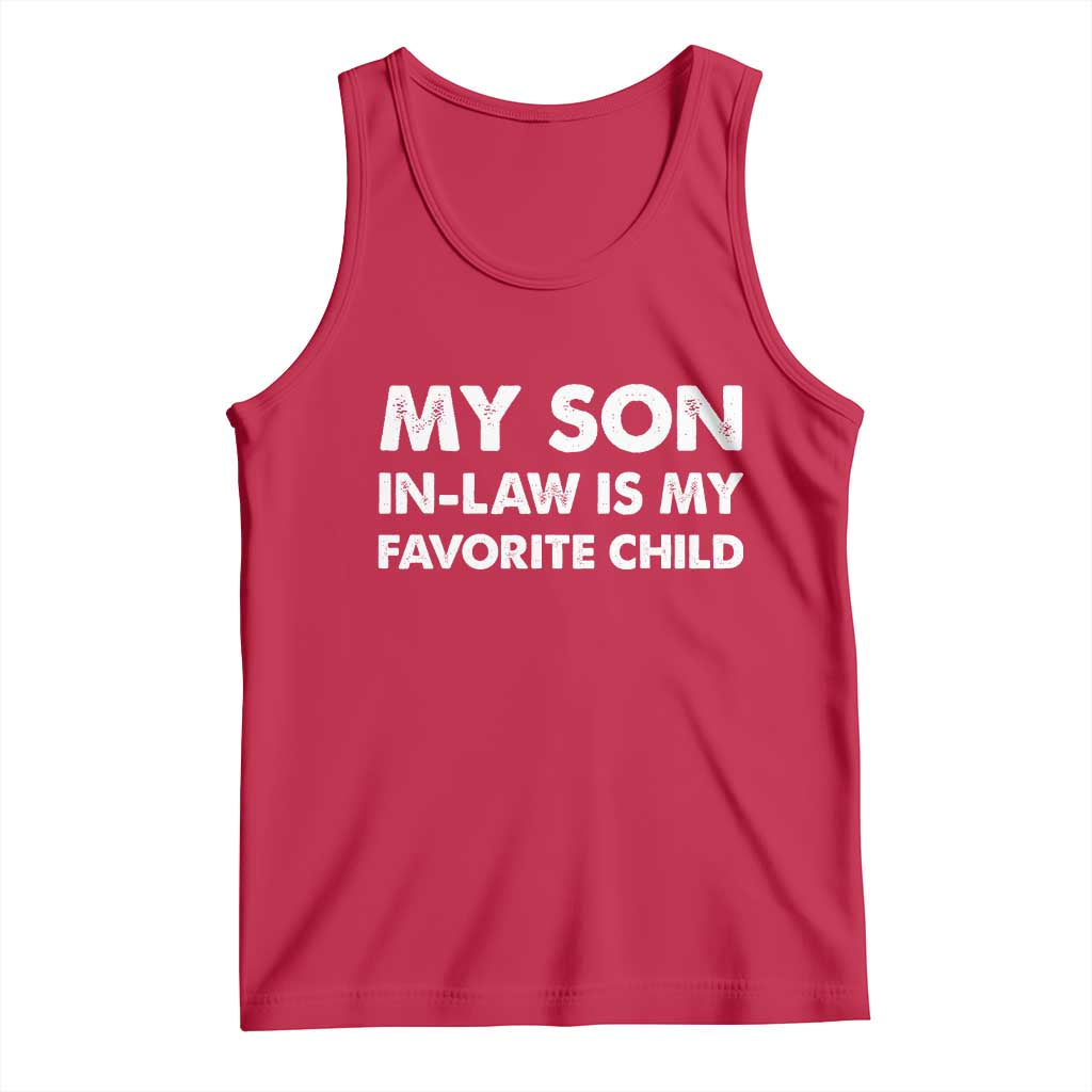 My Son In Law Is My Favorite Child Tank Top Funny Gift For Mother-in-Law Father-in-Law