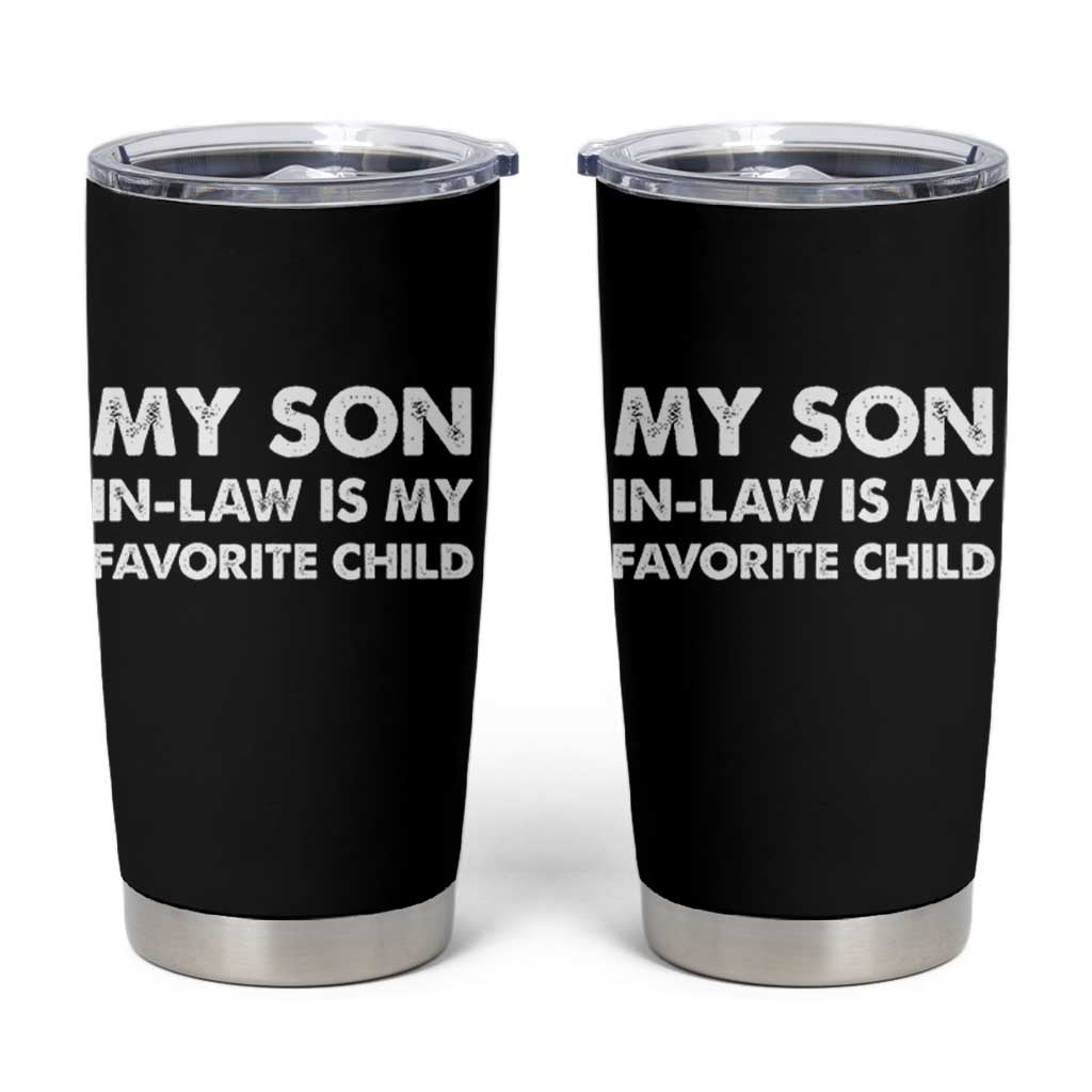 My Son In Law Is My Favorite Child Tumbler Cup Funny Gift For Mother-in-Law Father-in-Law
