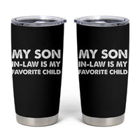 My Son In Law Is My Favorite Child Tumbler Cup Funny Gift For Mother-in-Law Father-in-Law