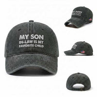 My Son In Law Is My Favorite Child Washed Cotton Baseball Cap Funny Gift For Mother-in-Law Father-in-Law