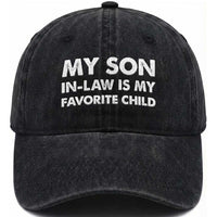 My Son In Law Is My Favorite Child Washed Cotton Baseball Cap Funny Gift For Mother-in-Law Father-in-Law