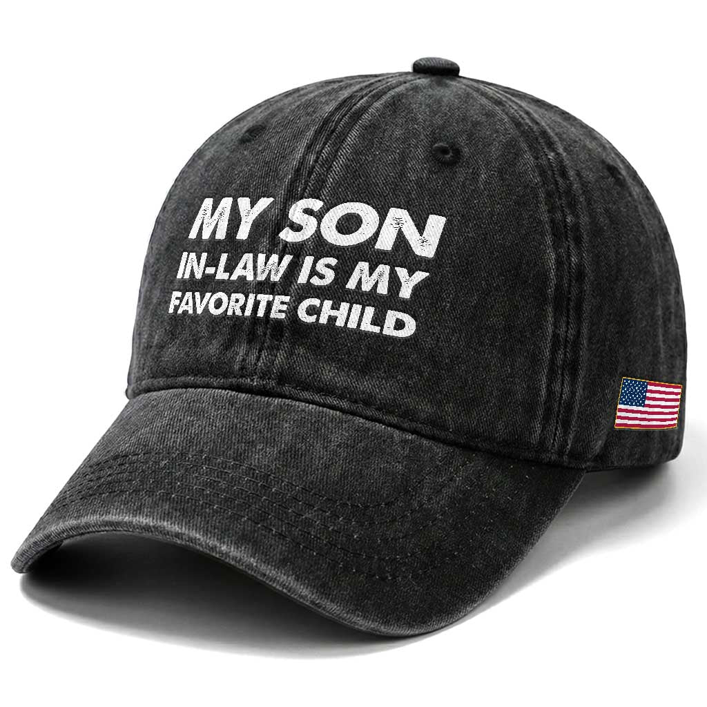 My Son In Law Is My Favorite Child Washed Cotton Baseball Cap Funny Gift For Mother-in-Law Father-in-Law