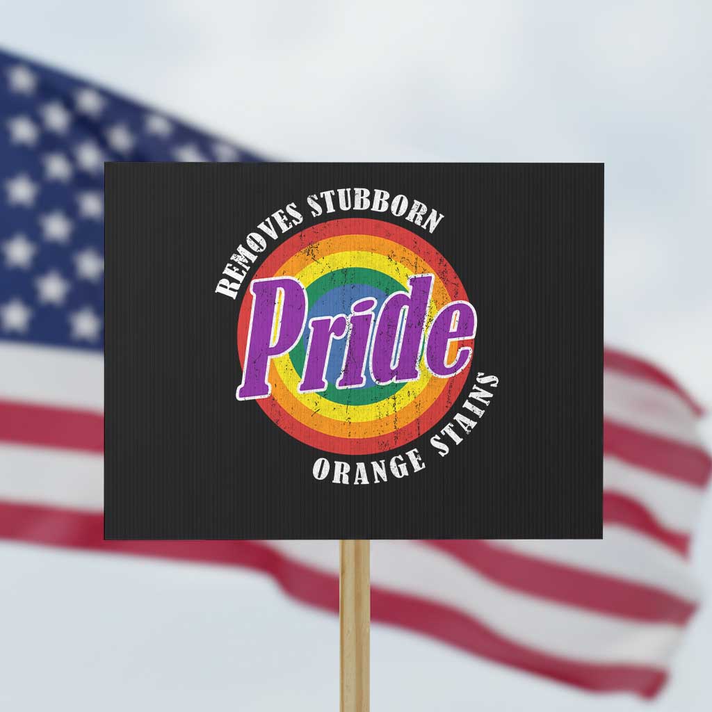 Pride Removes Stubborn Orange Stains Protest Sign Pride Month LGBTQ - Wonder Print Shop