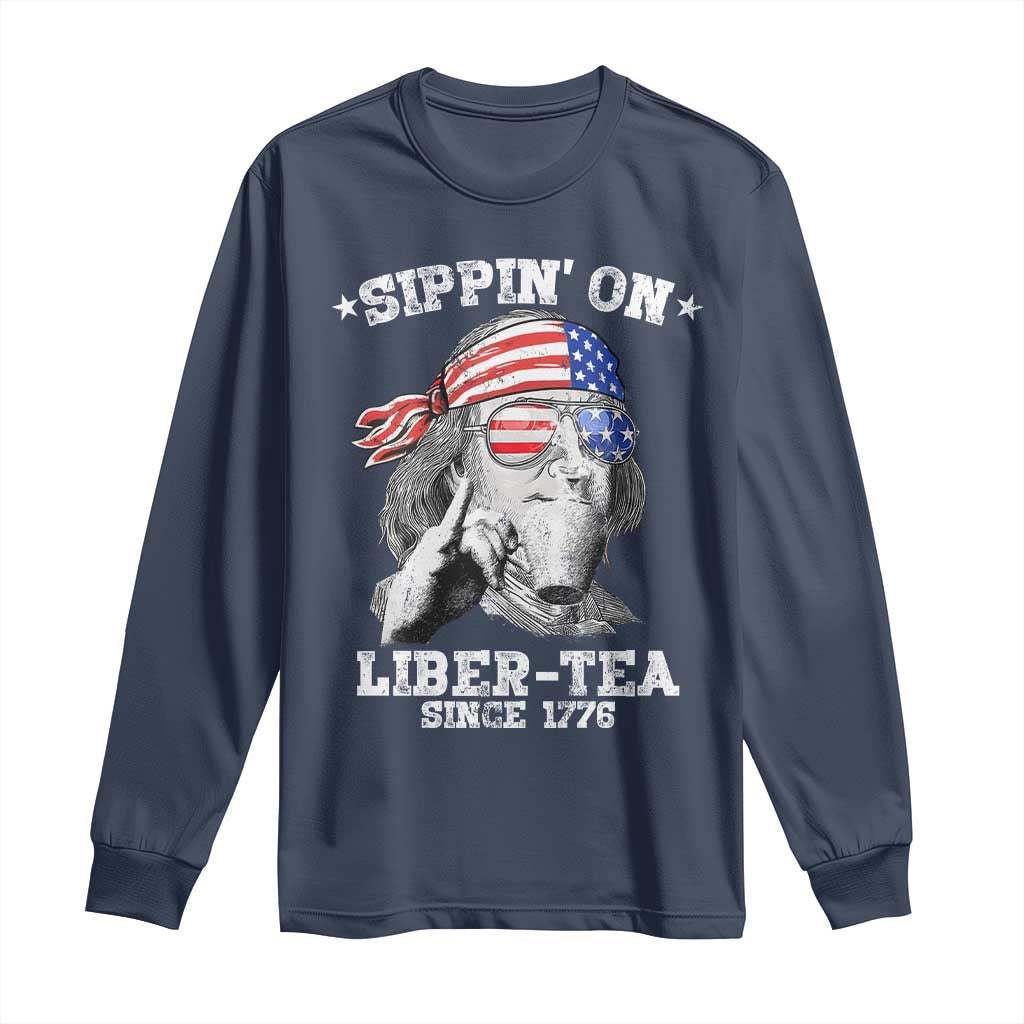 Funny 4th Of July Long Sleeve Shirt Sippin On Liber Tea Liberty Ben Franklin 1776 USA Flag - Wonder Print Shop