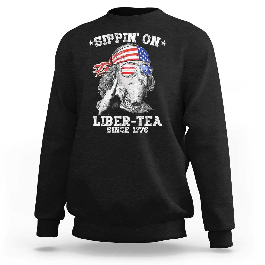 Funny 4th Of July Sweatshirt Sippin On Liber Tea Liberty Ben Franklin 1776 USA Flag - Wonder Print Shop