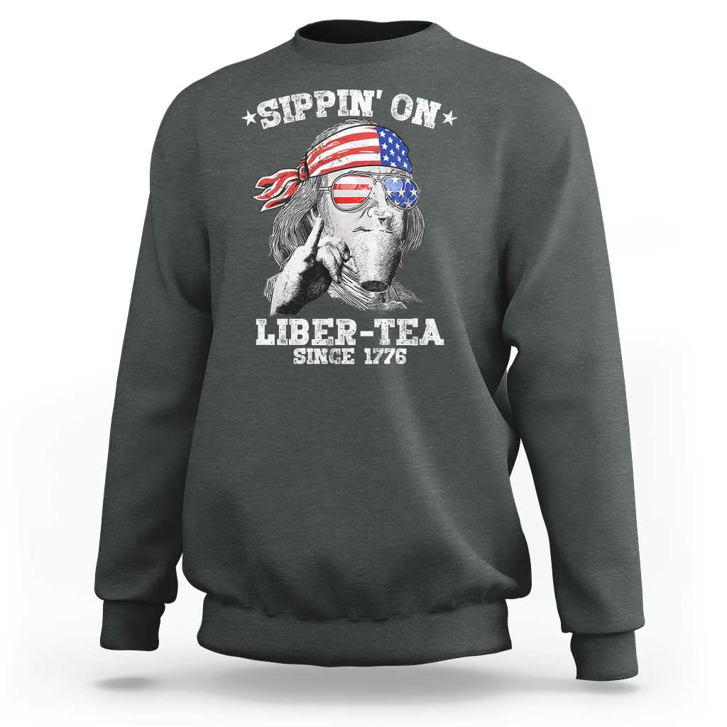 Funny 4th Of July Sweatshirt Sippin On Liber Tea Liberty Ben Franklin 1776 USA Flag - Wonder Print Shop