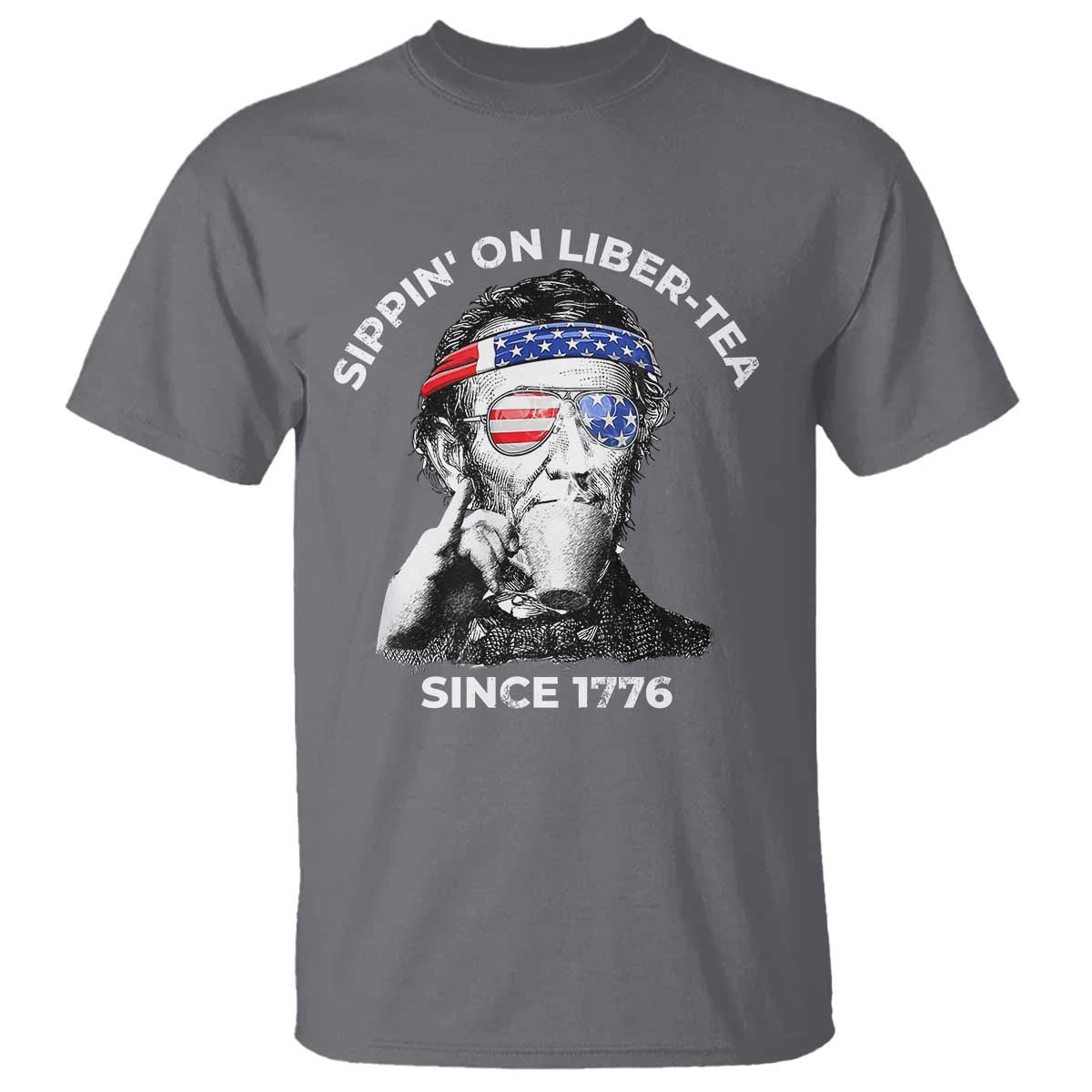Funny 4th Of July T Shirt Sippin On Liber Tea Liberty Abe Lincoln 1776 USA Flag - Wonder Print Shop