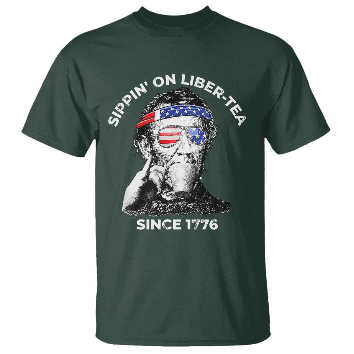 Funny 4th Of July T Shirt Sippin On Liber Tea Liberty Abe Lincoln 1776 USA Flag - Wonder Print Shop