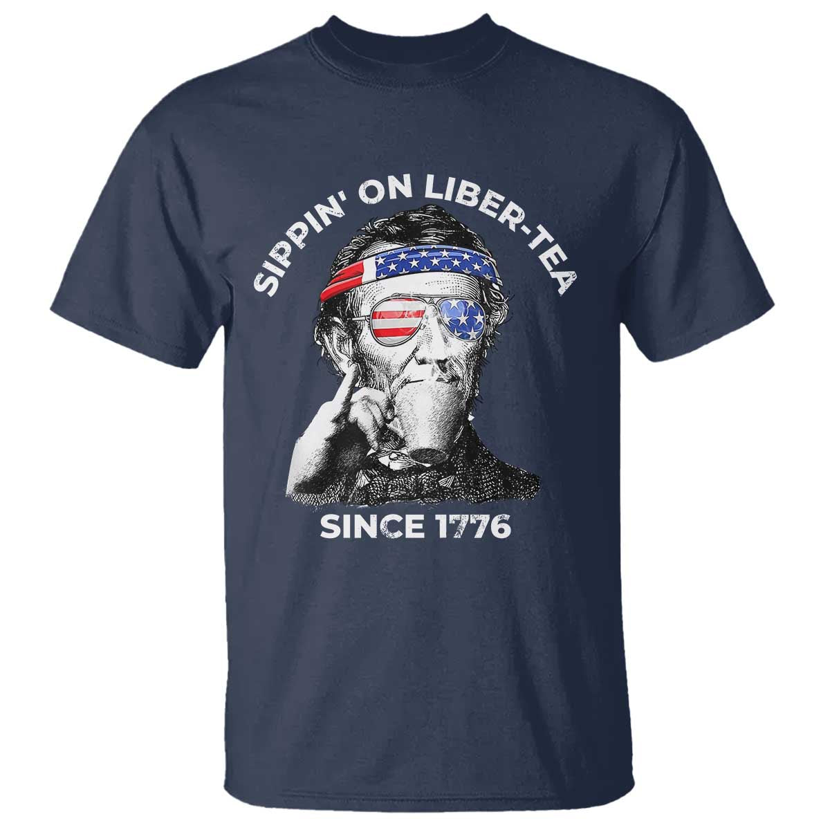 Funny 4th Of July T Shirt Sippin On Liber Tea Liberty Abe Lincoln 1776 USA Flag - Wonder Print Shop