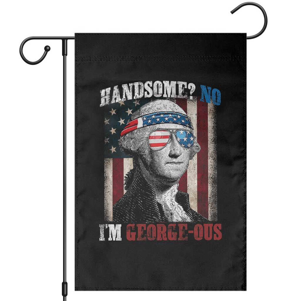 Funny 4th Of July Garden Flag George Washington Handsome No Georgeous - Wonder Print Shop