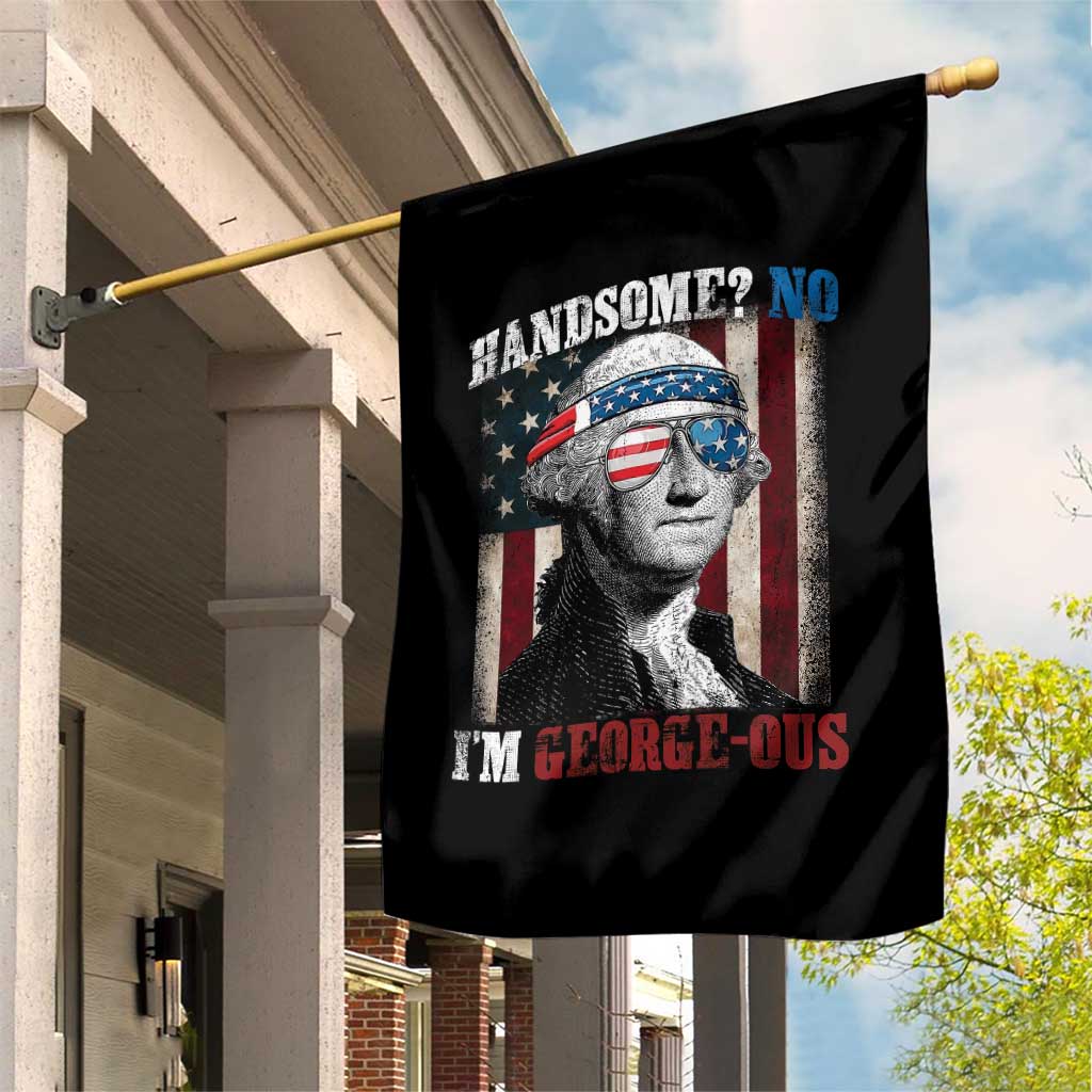 Funny 4th Of July Garden Flag George Washington Handsome No Georgeous - Wonder Print Shop