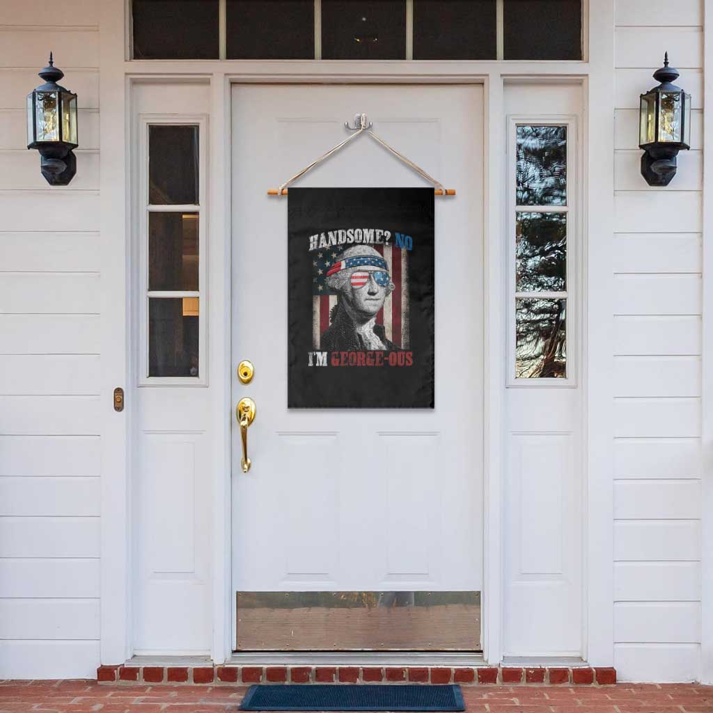 Funny 4th Of July Garden Flag George Washington Handsome No Georgeous - Wonder Print Shop
