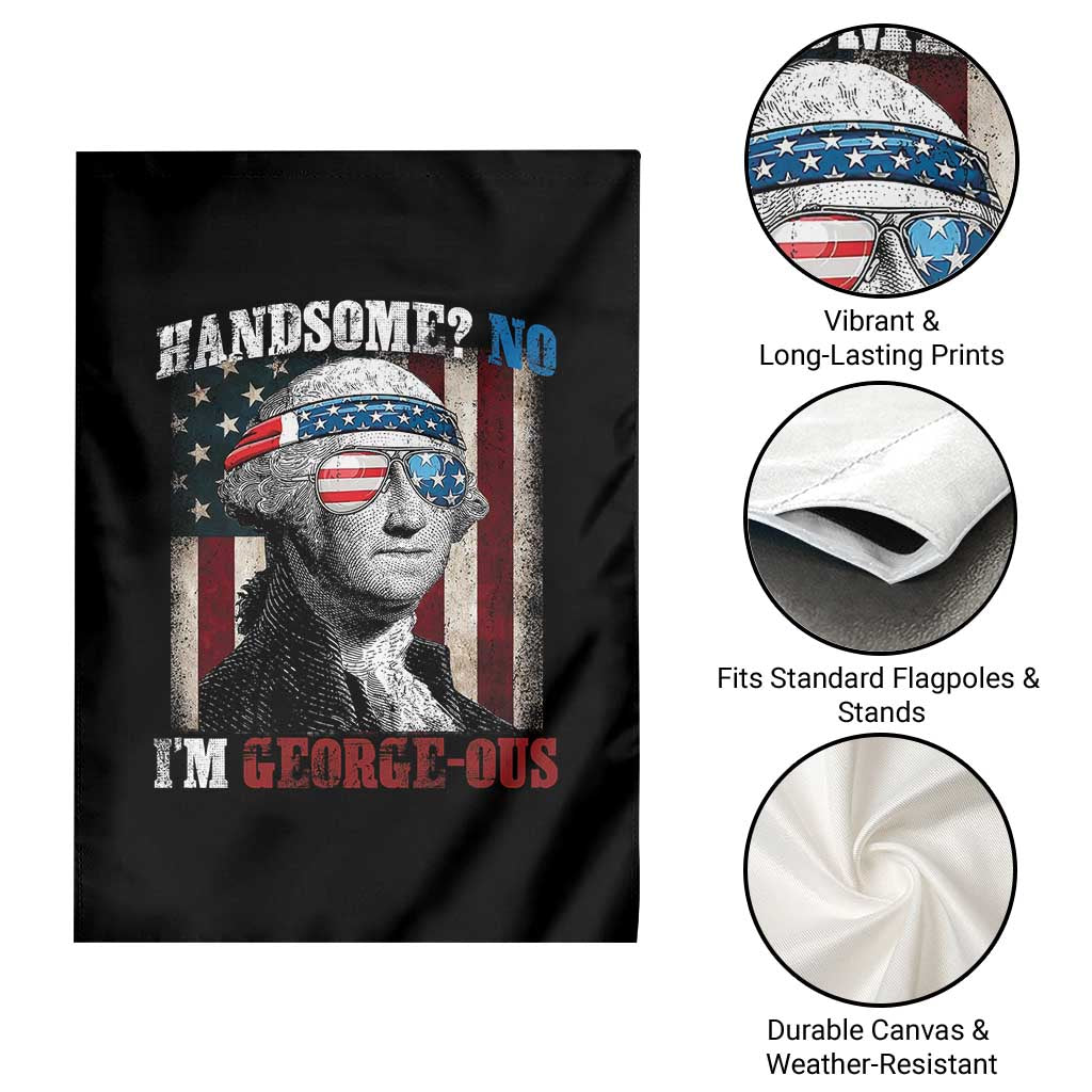 Funny 4th Of July Garden Flag George Washington Handsome No Georgeous - Wonder Print Shop