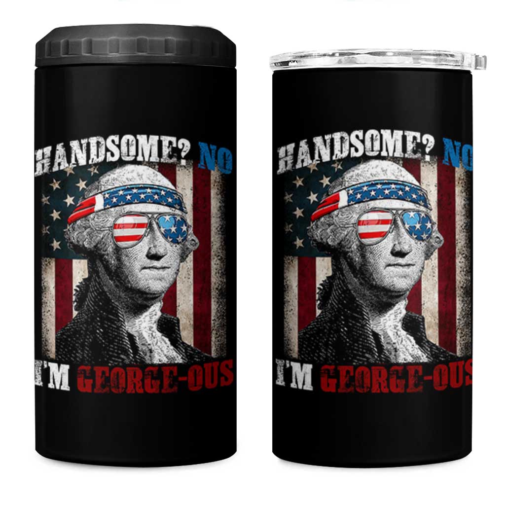 Funny 4th Of July 4 in 1 Can Cooler Tumbler George Washington Handsome No Georgeous - Wonder Print Shop