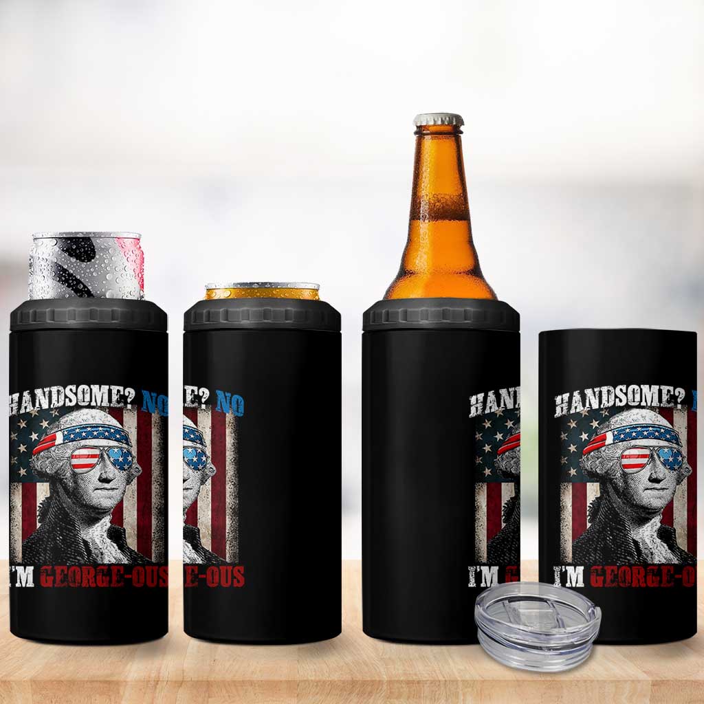 Funny 4th Of July 4 in 1 Can Cooler Tumbler George Washington Handsome No Georgeous - Wonder Print Shop