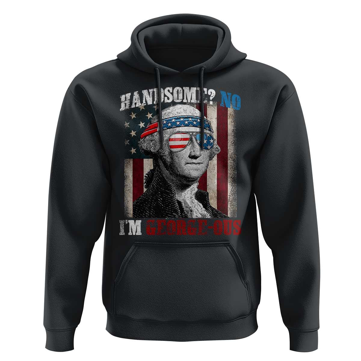 Funny 4th Of July Hoodie George Washington Handsome No Georgeous - Wonder Print Shop