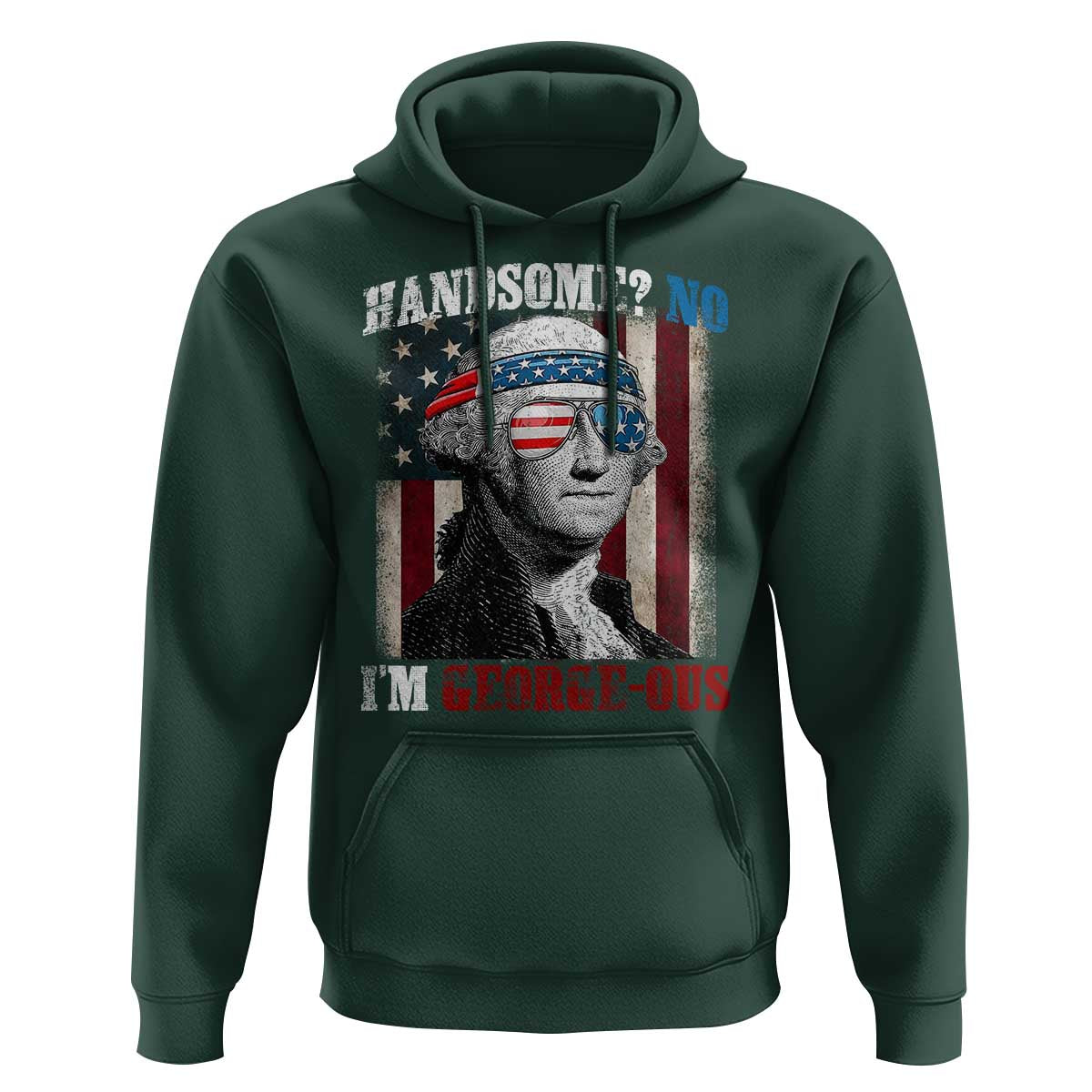 Funny 4th Of July Hoodie George Washington Handsome No Georgeous - Wonder Print Shop