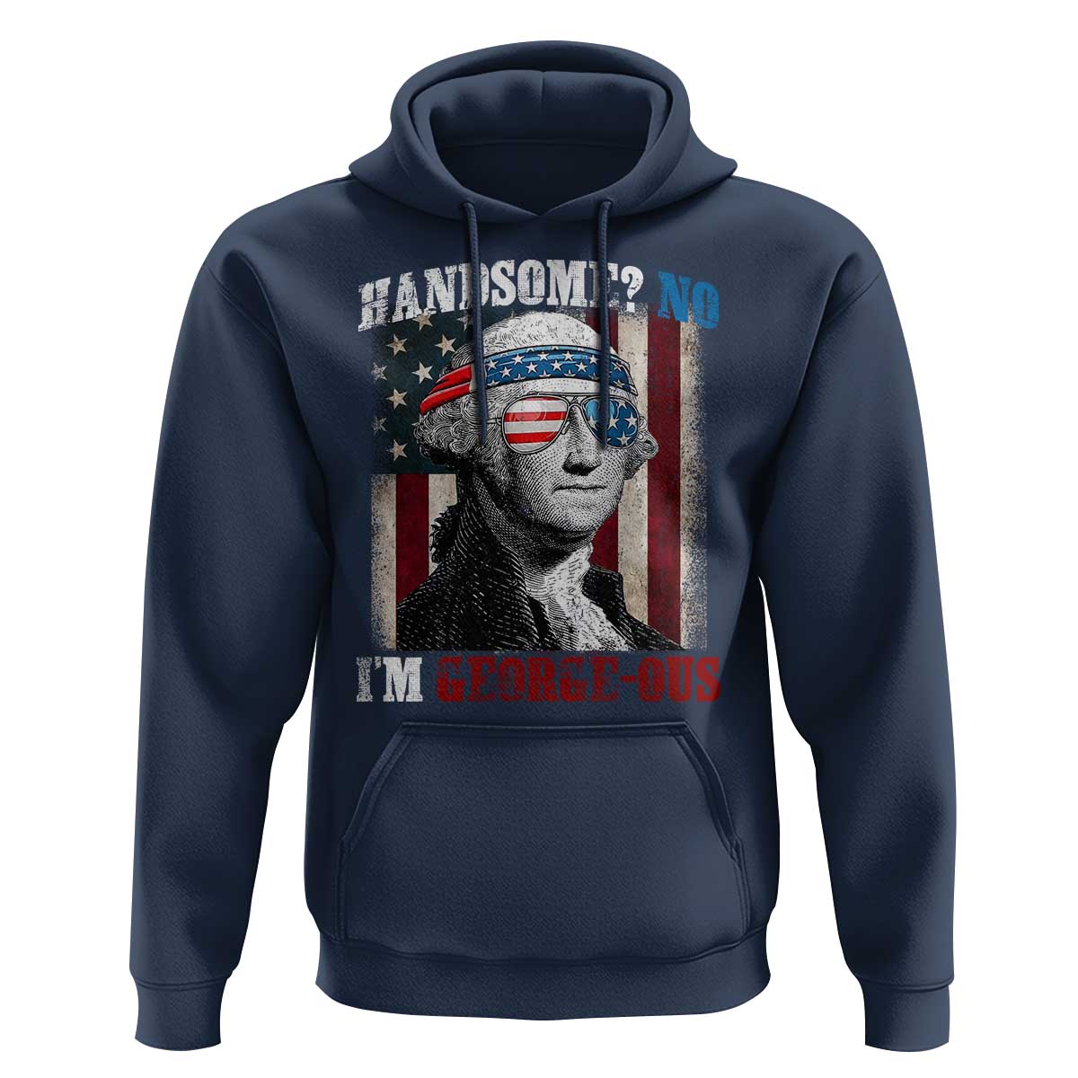 Funny 4th Of July Hoodie George Washington Handsome No Georgeous - Wonder Print Shop