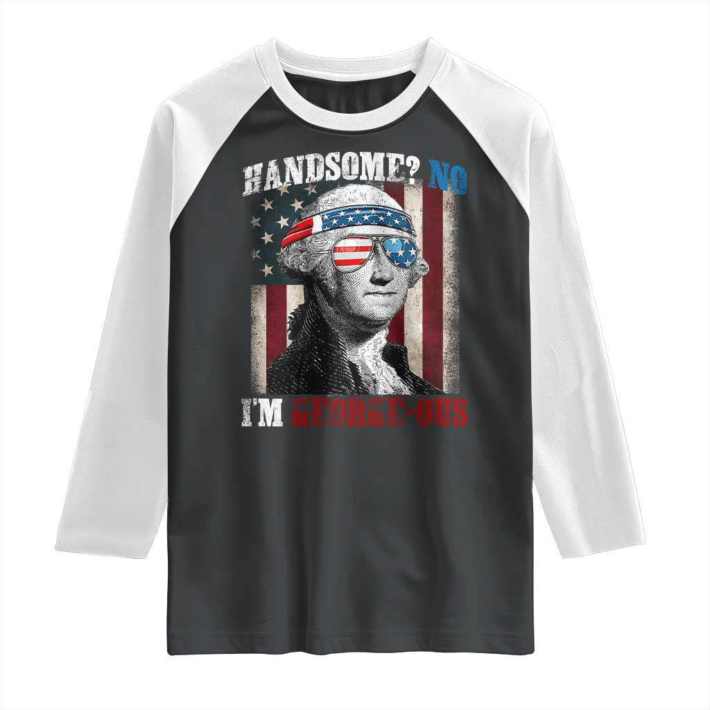 Funny 4th Of July Raglan Shirt George Washington Handsome No Georgeous - Wonder Print Shop