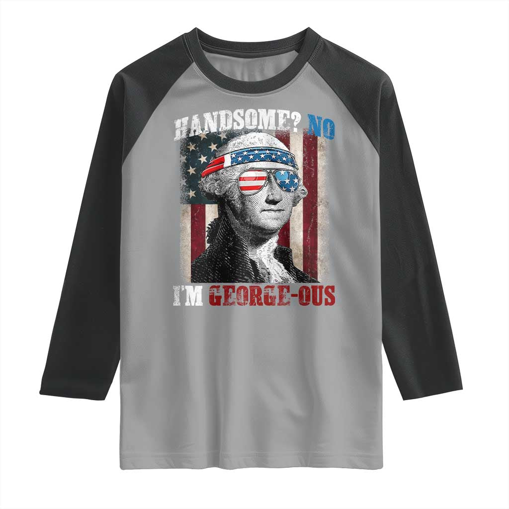 Funny 4th Of July Raglan Shirt George Washington Handsome No Georgeous - Wonder Print Shop
