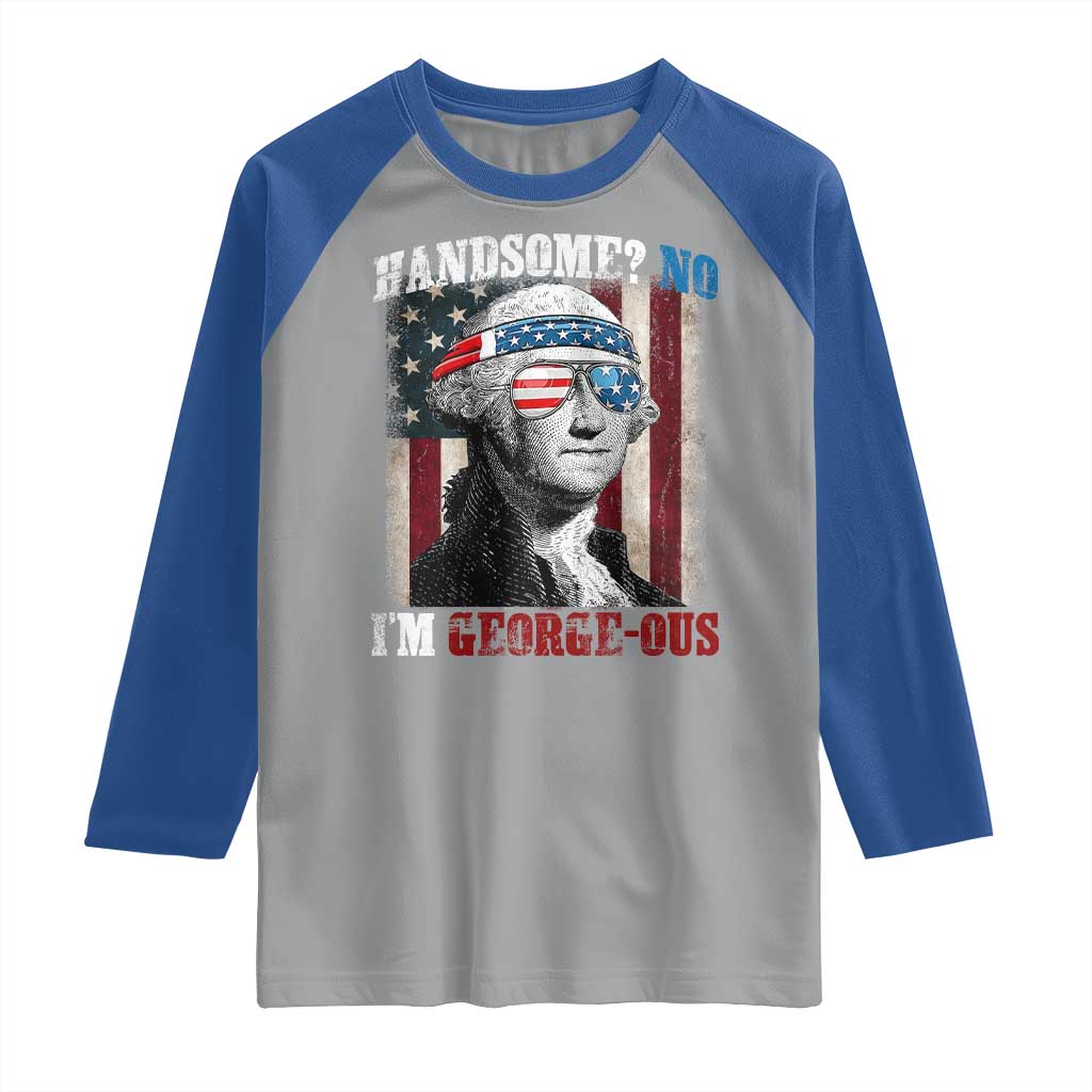 Funny 4th Of July Raglan Shirt George Washington Handsome No Georgeous - Wonder Print Shop