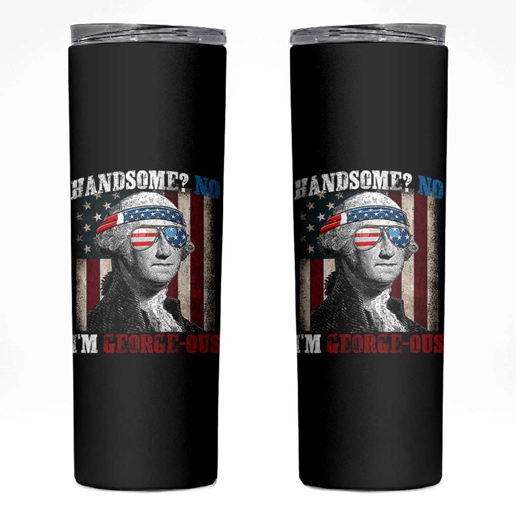 Funny 4th Of July Skinny Tumbler George Washington Handsome No Georgeous - Wonder Print Shop