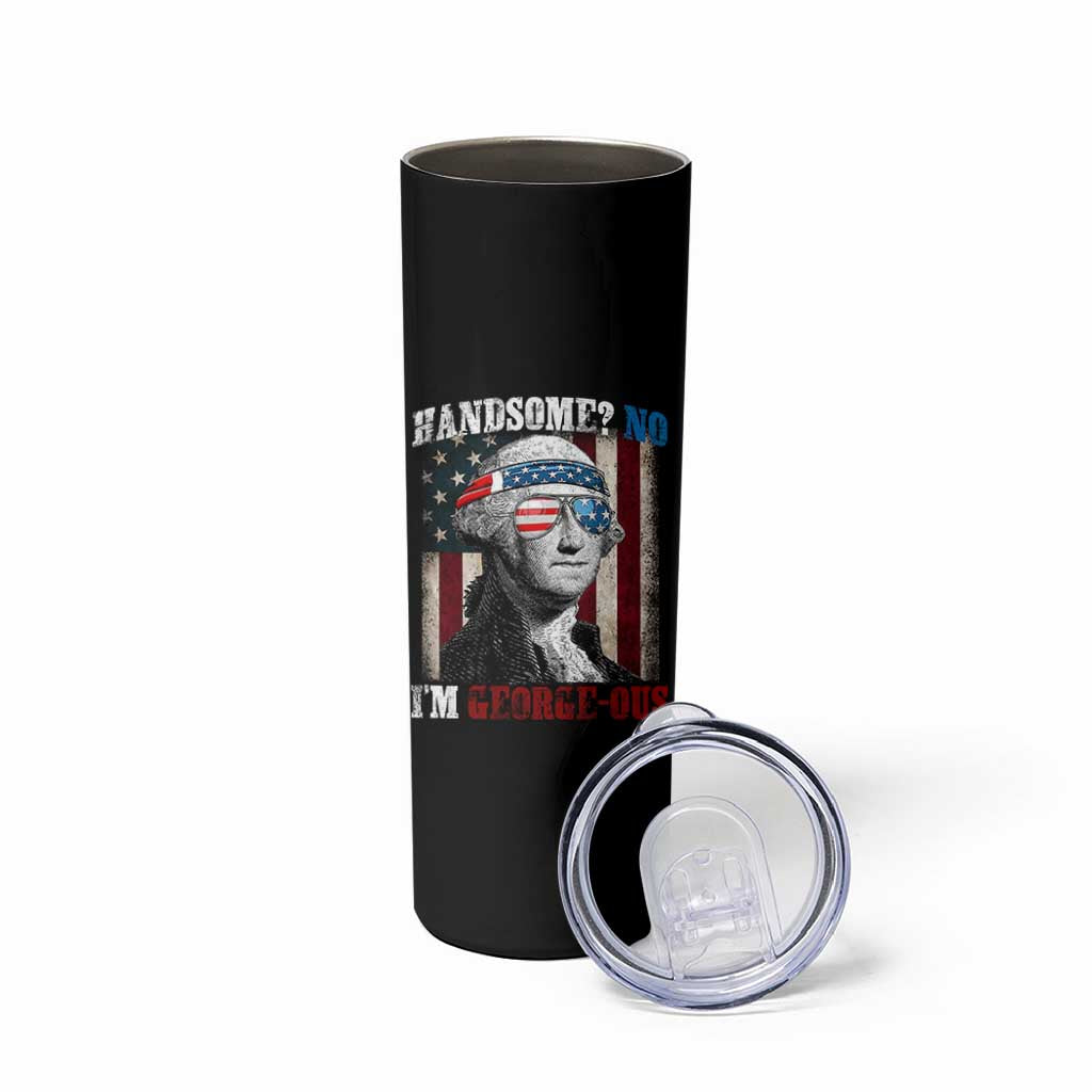 Funny 4th Of July Skinny Tumbler George Washington Handsome No Georgeous - Wonder Print Shop