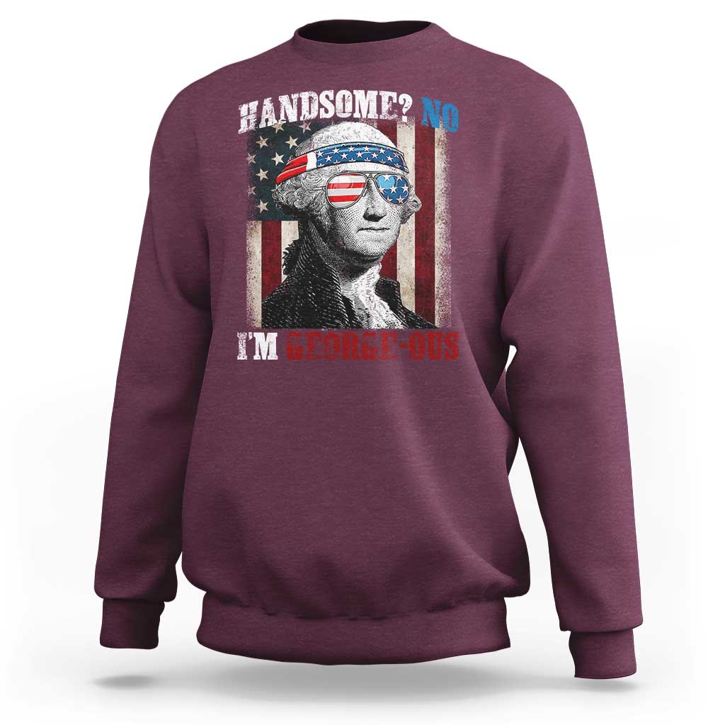 Funny 4th Of July Sweatshirt George Washington Handsome No Georgeous - Wonder Print Shop