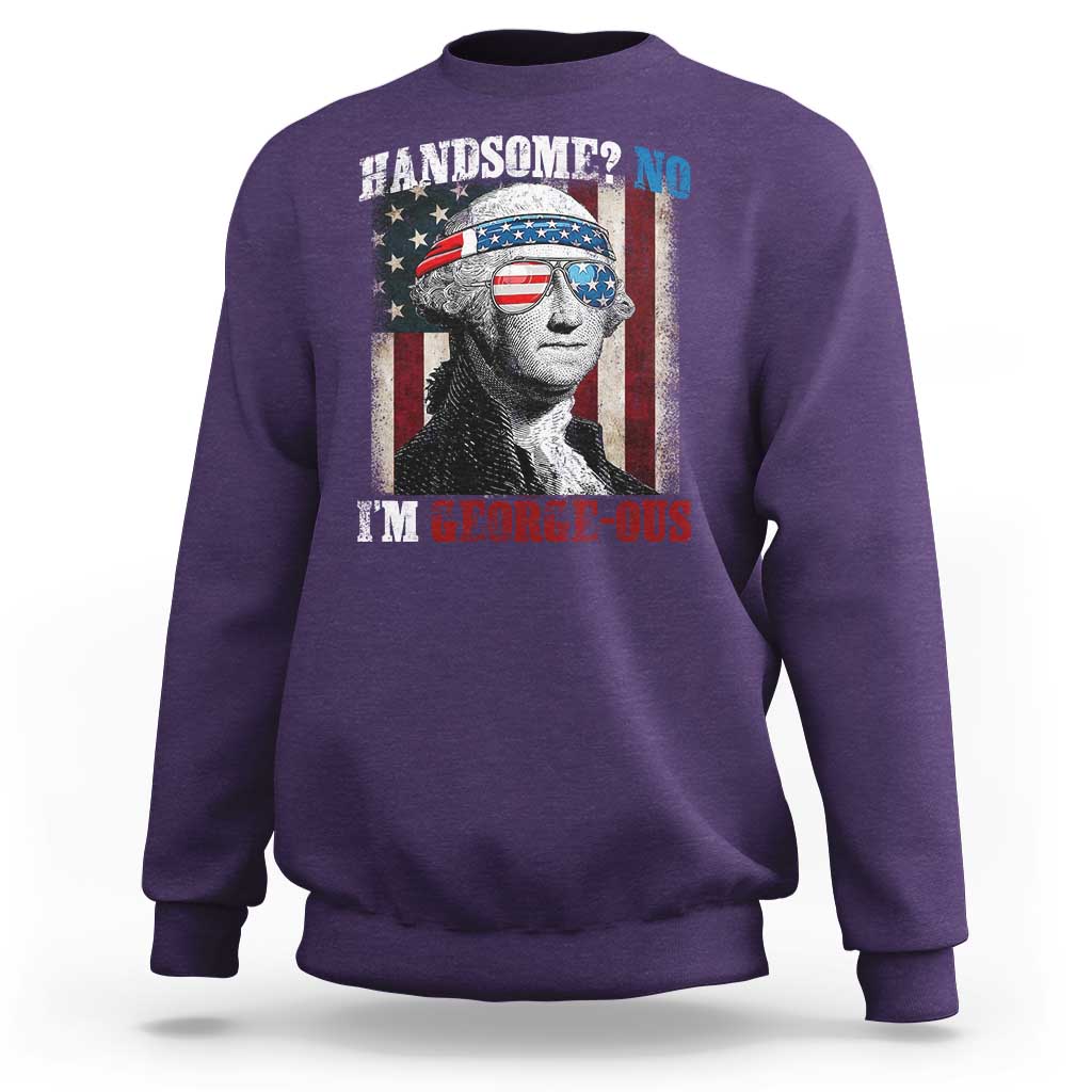 Funny 4th Of July Sweatshirt George Washington Handsome No Georgeous - Wonder Print Shop